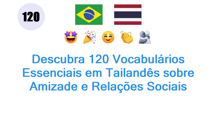 Descubra 120 Vocabulários Essenciais em Tailandês sobre Amizade e Relações Sociais